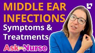 Middle Ear Infections Otitis Media - Ask A Nurse  @LevelUpRN