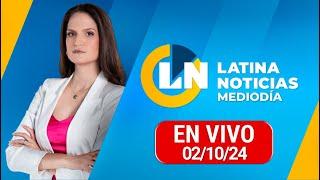 LATINA EN VIVO EDICIÓN MEDIODÍA - MIÉRCOLES 2 DE OCTUBRE DEL 2024