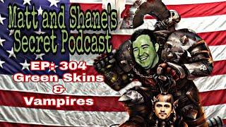 MSSP ep 304- Green Skins and Vampires