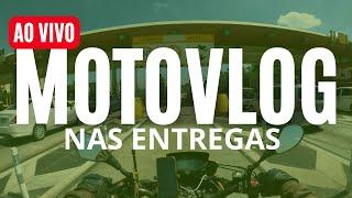 MOTOVLOG AO VIVO NAS ENTREGAS PELAS RUAS DE SÃO PAULO