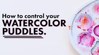 How to control your watercolor PUDDLES.