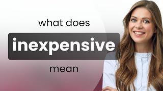 Inexpensive • what is INEXPENSIVE definition