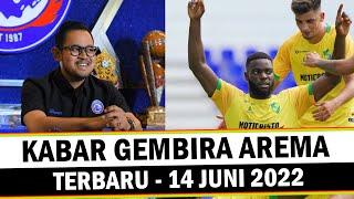 KABAR GEMBIRA  Berita Arema Terbaru Hari Ini - Selasa 14 Juni 2022 - Striker Baru Arema FC Tiba?