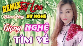 Lk 12 Bài REMIX XỨ NGHỆ Test Loa BASS Cực Phê Hát Cực MÊ - Giọng Nghệ Tìm Về Về Quê - Mỹ Hạnh