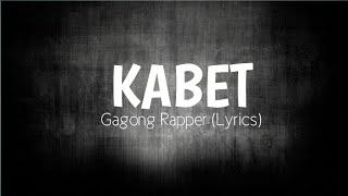 Kabet - Gagong Rapper Lyrics