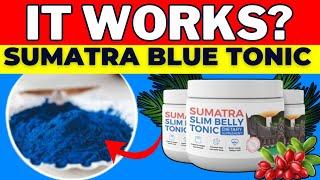 SUMATRA BLUE TONIC   WATCH OUT  ORIENTAL BLUE TONIC  - SUMATRA SLIM TONIC – SUMATRA TONIC