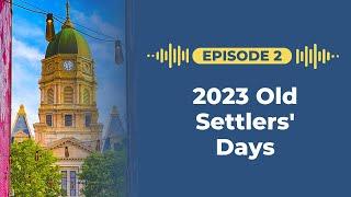 Episode 2 All About Old Settlers Days