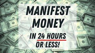 Manifest Money in 24 Hours or Less - Guided Meditation IT WORKS