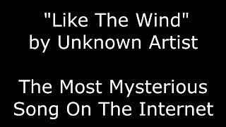 Like The Wind The Most Mysterious Song On The Internet