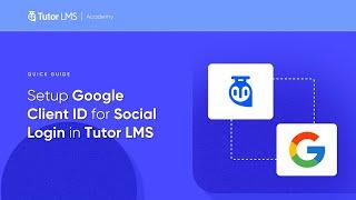 Setup Google Client ID for Social Login in Tutor LMS