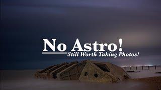 No Astro Still Worth Taking Photos?