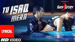 Tu Isaq Mera Full Song with LYRICS  Hate Story 3  Daisy Shah Karan Singh