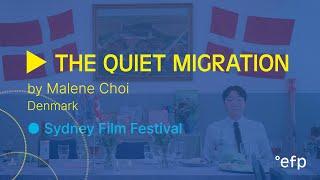 Trailer  THE QUIET MIGRATION by Malene Choi Denmark I 2023