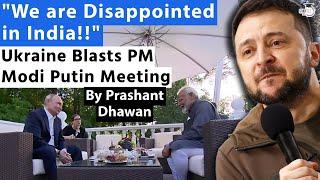 PM Modi Putin Meeting video angers Ukraine  WE ARE Disappointed says Zelensky  By Prashant Dhawan