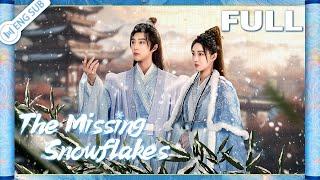 【Full Ver.】The Missing Snowflakes Zhao Jiamin Li Junchen  眉间雪  ENG SUB