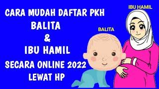 CARA DAFTAR PKH BALITA DAN IBU HAMIL 2022 SECARA ONLINE LEWAT HP