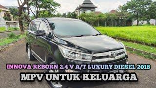 INNOVA REBORN 2.4 V AT LUXURY DIESEL 2018 PILIHAN UNTUK KELUARGA DIJUAL