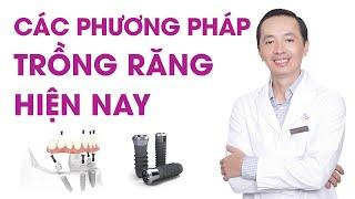 Tìm hiểu các phương pháp trồng răng giả hiện nay