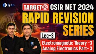 Electromagnetic Theory-3 & Analog Electronics Part-3  Rapid Revision Series  CSIR NET 2024  Lec-3