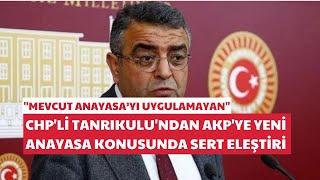 CHPli Tanrıkulundan AKPye Yeni Anayasa konusunda sert eleştiri
