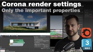 Corona render settings - explanation of the important properties only