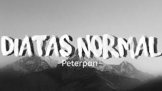 Diatas Normal - Peterpan lyrics