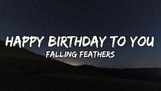 Falling Feathers - Happy Birthday To You Lyrics