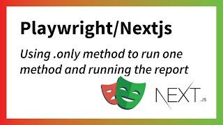 Playwright unit testing with Next.js using the .only method and running the report