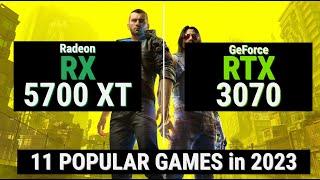 Radeon RX 5700 XT vs GeForce RTX 3070 = 11 GAMES in 2023