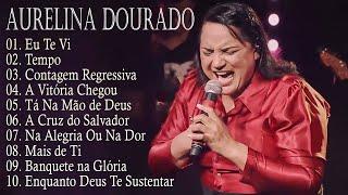 AURELINA DOURADO Tempo Ta Na Mão de Deus ..  Cd Completo Pra Todo Mundo Ouvir 2023