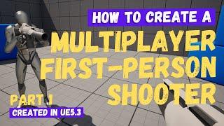 How To Make A Multiplayer FPS First Person Shooter - Part 1 - Unreal Engine 5 Tutorial