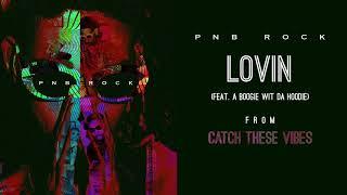 PnB Rock - Lovin feat. A Boogie Wit Da Hoodie Official Audio