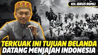 Terkuak ini Alasan Utama Dahulu Belanda Menjajah Indonesia bukan hanya Rempah - KH Idrus Romli