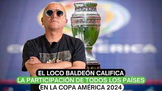 El Loco Baldeón califica la participación de todos los países en la Copa América 2024