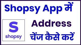 shopsy app me address change kaise kare  how to change address in shopsy app