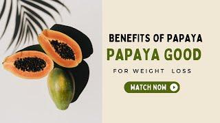 Discover the Incredible Benefits of Papaya for Weight Loss  is papaya good for weight loss