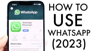 How To Use WhatsApp Complete Beginners Guide 2023