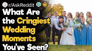 Cringiest Weddings Youve Ever Attended