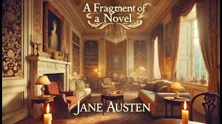  Unfinished Gem by Jane Austen Fragment of a Novel 