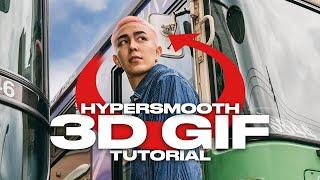 HOW TO HYPERSMOOTH 3D GIF EFFECT