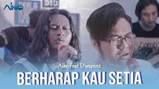 AIKO FEAT DWAPINZ - BERHARAP KAU SETIA Live Akustik Version