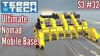 Terratech  Ep32 S3  Ultimate Mobile Base  Terratech v0.8 Gameplay