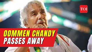 Former Kerala CM Oommen Chandy passes away at 79