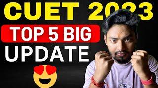 CUET 2023 TOP 5 BIG UPDATES  Most Important Video