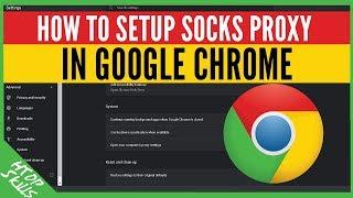 How to setup socks proxy chrome  new version of chrome