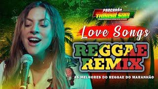 REGGAE LOVE SONGS  MELO DE CARLA CÍNTIA VERSÃO REGGAE REMIX 2024  REGGAE DO MARANHÃO ROMÂNTICO