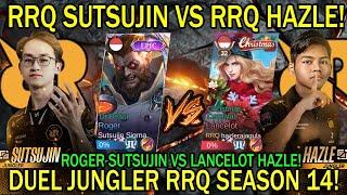 RRQ SUTSUJIN VS RRQ HAZLE ROGER SUTSUJIN VS LANCELOT HAZLE DUEL JUNGLER RRQ SEASON 14