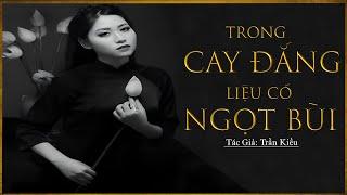 Tiểu Thuyết CỰC HAY  TRONG CAY ĐẮNG LIỆU CÓ NGỌT BÙI  Tiểu Thuyết Hay Làm Đến Mê Mẩn Lòng Người