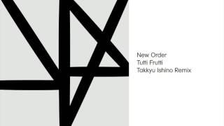 New Order - Tutti Frutti Takkyu Ishino Remix Official Audio