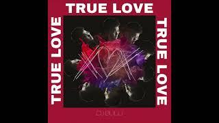 DJ BULU - TRUE LOVE OFFICIAL AUDIO
